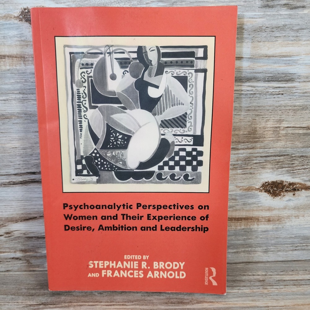 Psychoanalytic Perspectives on Women Desire Ambition Leadership Brody Arnold